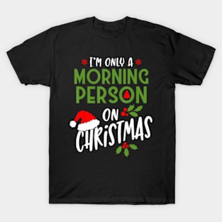 I'm Only A Morning Person On Christmas T-Shirt